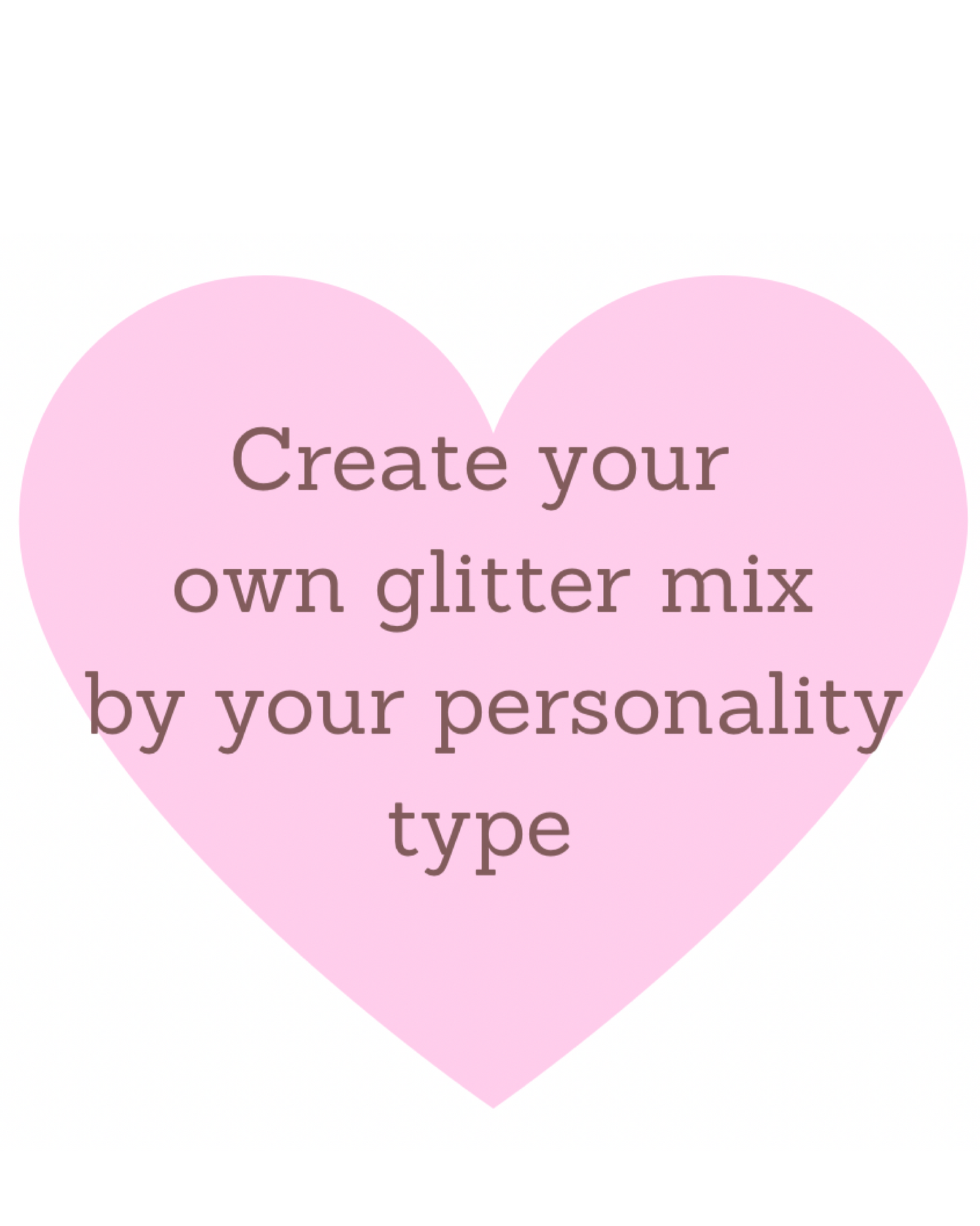 Create your own glitter mix by personality type